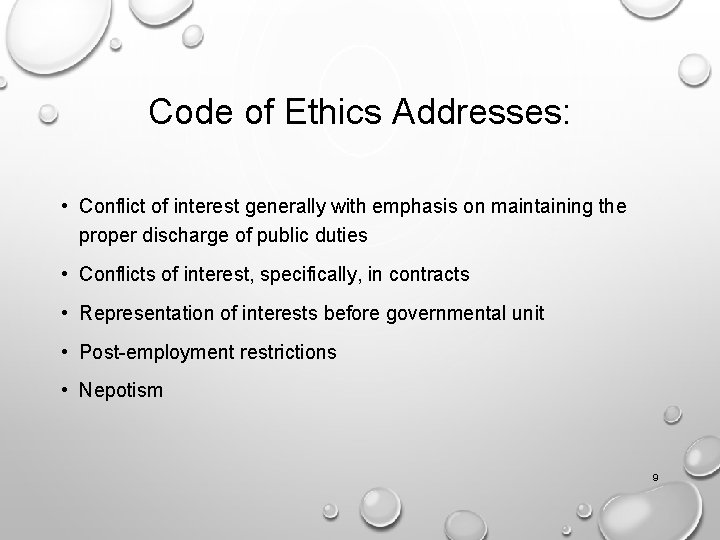 Code of Ethics Addresses: • Conflict of interest generally with emphasis on maintaining the