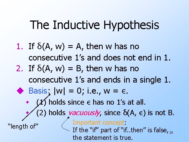 The Inductive Hypothesis 1. If δ(A, w) = A, then w has no consecutive