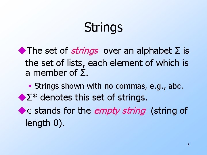 Strings u. The set of strings over an alphabet Σ is the set of