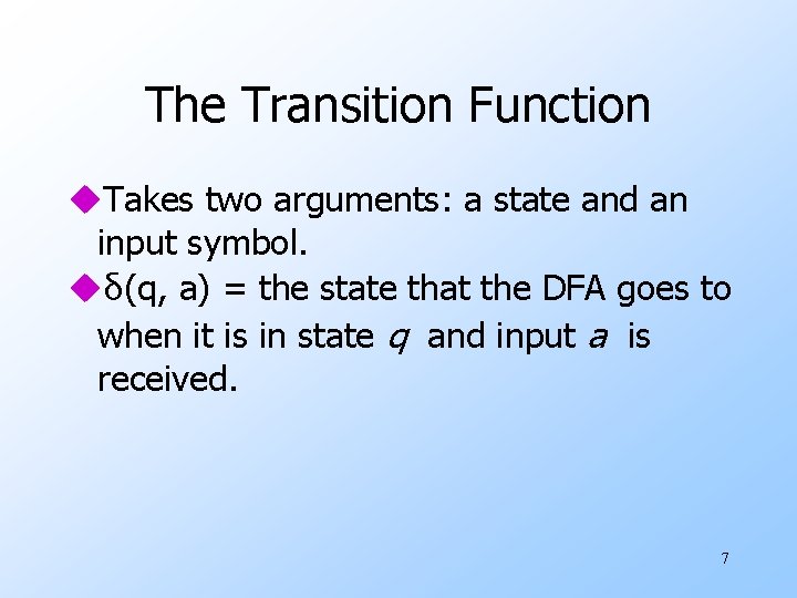 The Transition Function u. Takes two arguments: a state and an input symbol. uδ(q,