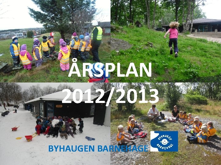 ÅRSPLAN 2012/2013 BYHAUGEN BARNEHAGE 