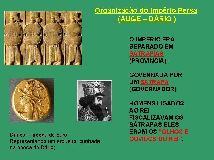 Organização do Império Persa (AUGE – DÁRIO ) O IMPÉRIO ERA SEPARADO EM SATRAPIAS