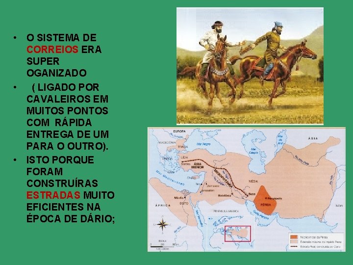  • O SISTEMA DE CORREIOS ERA SUPER OGANIZADO • ( LIGADO POR CAVALEIROS