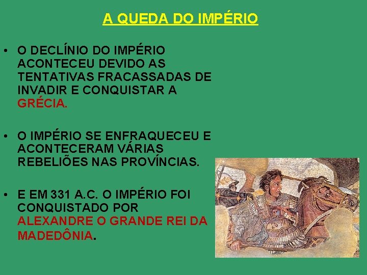 A QUEDA DO IMPÉRIO • O DECLÍNIO DO IMPÉRIO ACONTECEU DEVIDO AS TENTATIVAS FRACASSADAS