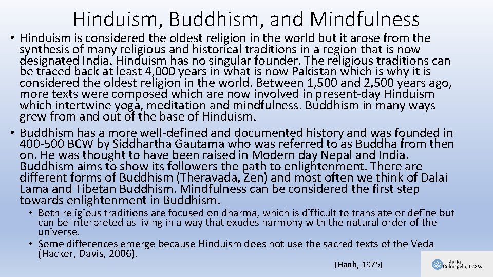 Hinduism, Buddhism, and Mindfulness • Hinduism is considered the oldest religion in the world Hinduism, Buddhism, and Mindfulness • Hinduism is considered the oldest religion in the world
