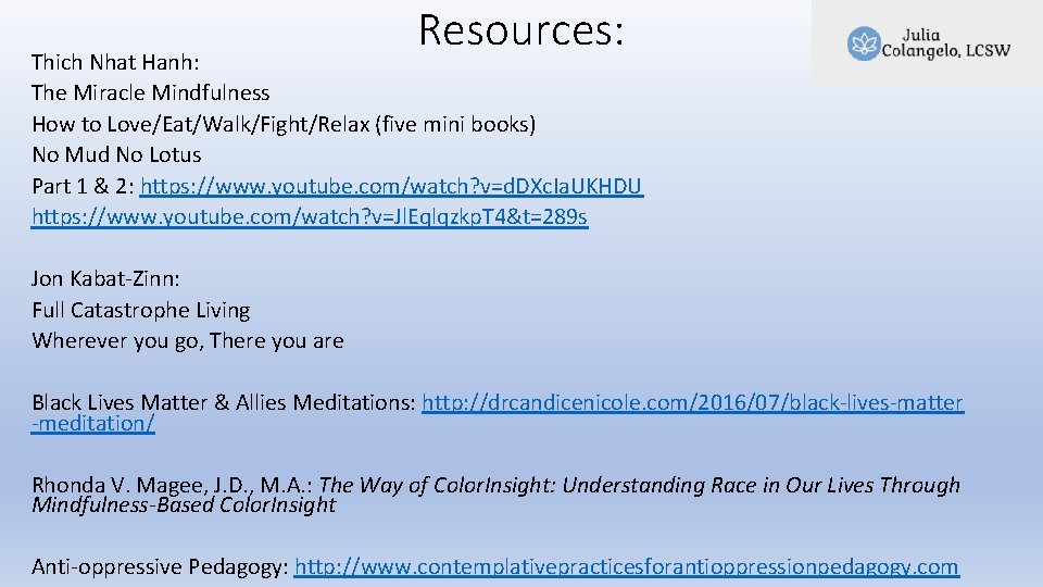 Resources: Thich Nhat Hanh: The Miracle Mindfulness How to Love/Eat/Walk/Fight/Relax (five mini books) No Resources: Thich Nhat Hanh: The Miracle Mindfulness How to Love/Eat/Walk/Fight/Relax (five mini books) No