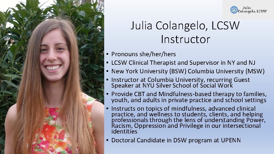 Julia Colangelo, LCSW Instructor Pronouns she/hers LCSW Clinical Therapist and Supervisor in NY and Julia Colangelo, LCSW Instructor Pronouns she/hers LCSW Clinical Therapist and Supervisor in NY and