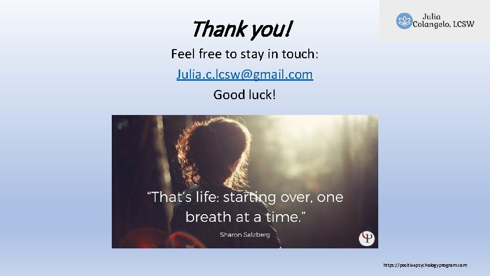 Thank you! Feel free to stay in touch: Julia. c. lcsw@gmail. com Good luck! Thank you! Feel free to stay in touch: Julia. c. lcsw@gmail. com Good luck!