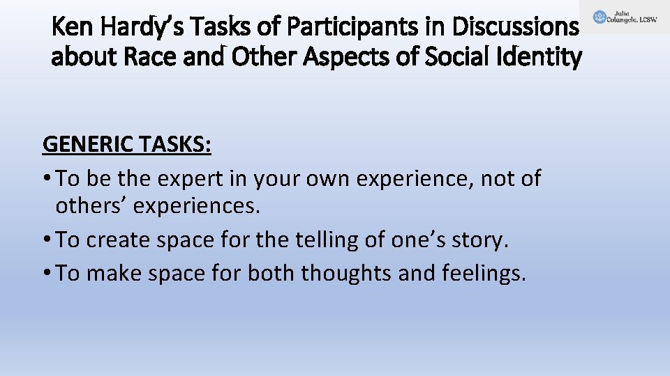 Ken Hardy’s Tasks of Participants in Discussions about Race and Other Aspects of Social Ken Hardy’s Tasks of Participants in Discussions about Race and Other Aspects of Social