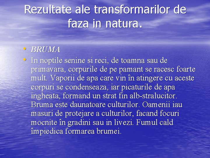 Rezultate ale transformarilor de faza in natura. • BRUMA • In noptile senine si