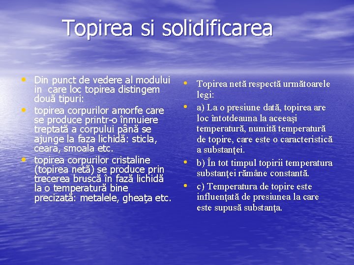 Topirea si solidificarea • Din punct de vedere al modului • • in care