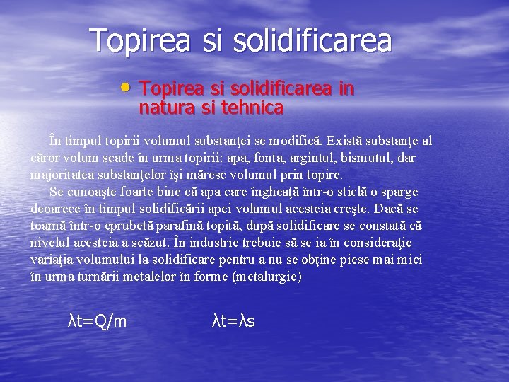 Topirea si solidificarea • Topirea si solidificarea in natura si tehnica În timpul topirii