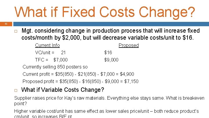 What if Fixed Costs Change? 32 Mgt. considering change in production process that will