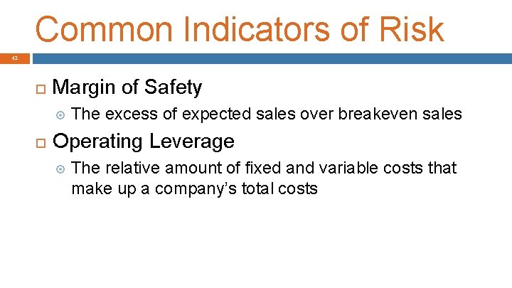 Common Indicators of Risk 42 Margin of Safety The excess of expected sales over