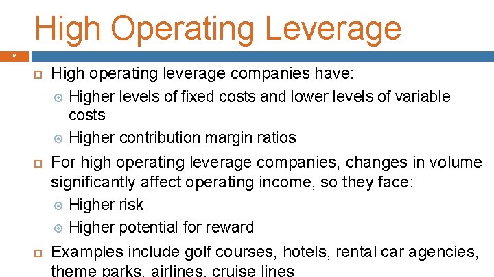 High Operating Leverage 46 High operating leverage companies have: Higher levels of fixed costs