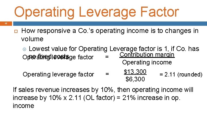 Operating Leverage Factor 48 How responsive a Co. ’s operating income is to changes