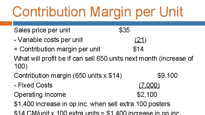 Contribution Margin per Unit 7 Sales price per unit $35 - Variable costs per