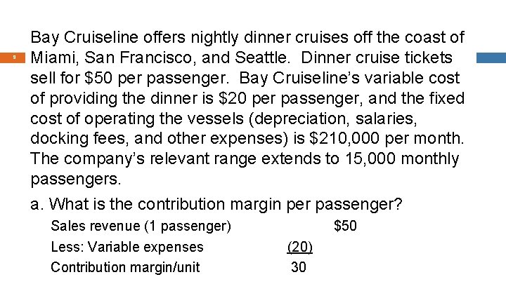 9 Bay Cruiseline offers nightly dinner cruises off the coast of Miami, San Francisco,