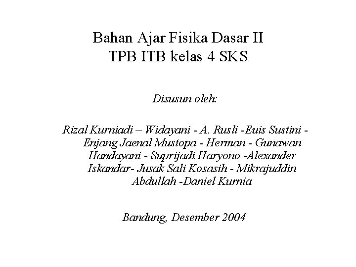 Bahan Ajar Fisika Dasar II TPB ITB kelas 4 SKS Disusun oleh: Rizal Kurniadi