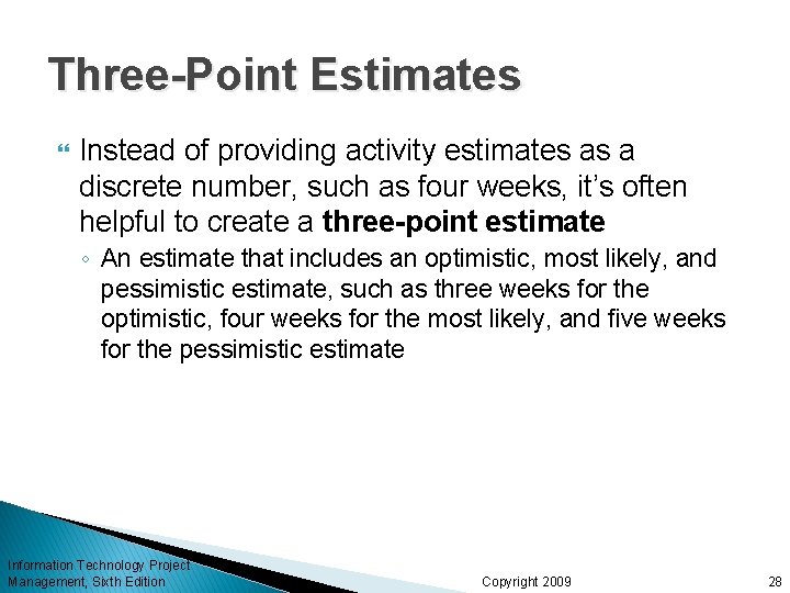 Three-Point Estimates Instead of providing activity estimates as a discrete number, such as four
