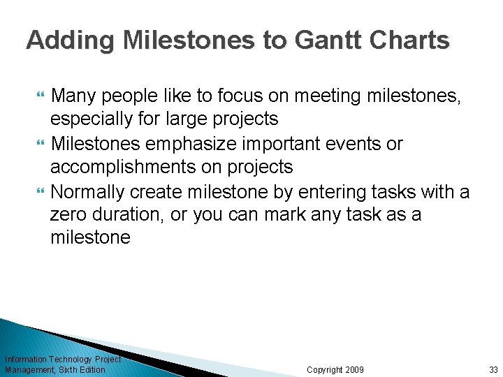 Adding Milestones to Gantt Charts Many people like to focus on meeting milestones, especially