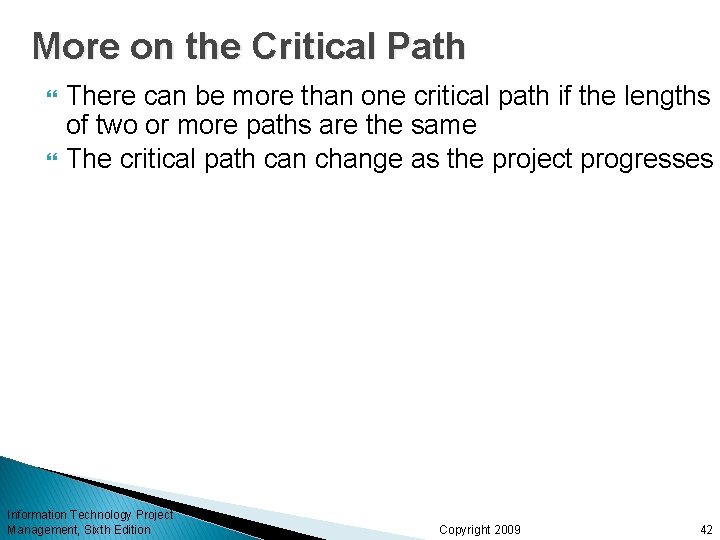 More on the Critical Path There can be more than one critical path if