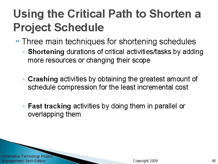 Using the Critical Path to Shorten a Project Schedule Three main techniques for shortening