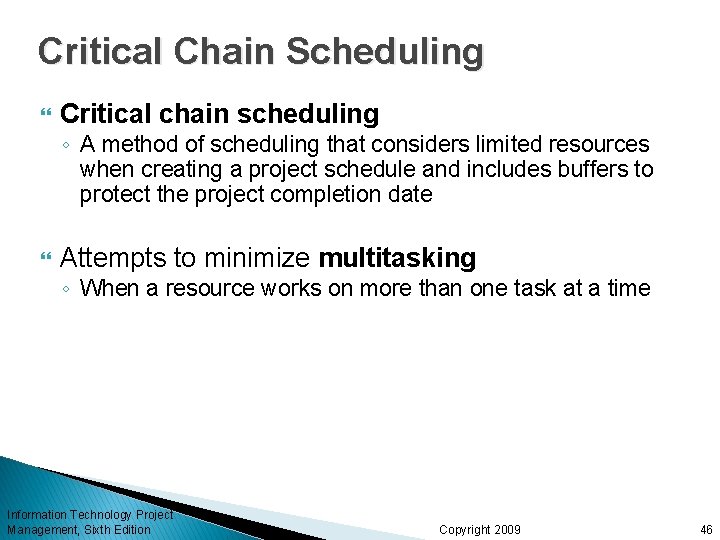 Critical Chain Scheduling Critical chain scheduling ◦ A method of scheduling that considers limited