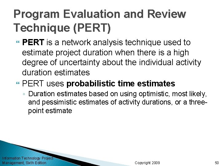 Program Evaluation and Review Technique (PERT) PERT is a network analysis technique used to