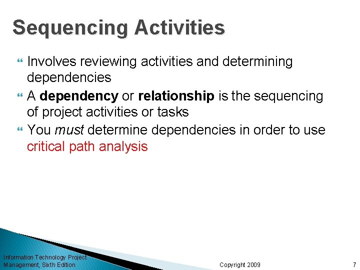 Sequencing Activities Involves reviewing activities and determining dependencies A dependency or relationship is the