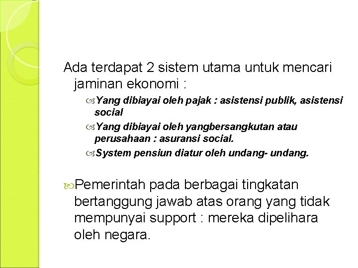 Ada terdapat 2 sistem utama untuk mencari jaminan ekonomi : Yang dibiayai oleh pajak