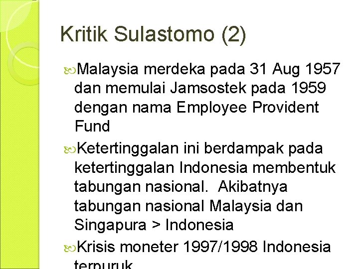 Kritik Sulastomo (2) Malaysia merdeka pada 31 Aug 1957 dan memulai Jamsostek pada 1959