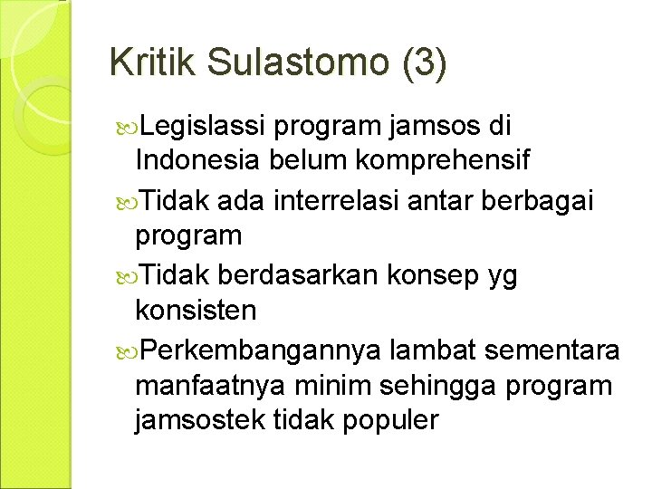 Kritik Sulastomo (3) Legislassi program jamsos di Indonesia belum komprehensif Tidak ada interrelasi antar