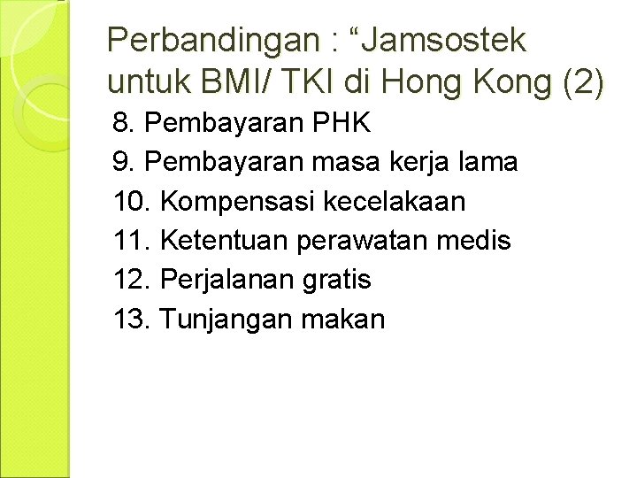 Perbandingan : “Jamsostek untuk BMI/ TKI di Hong Kong (2) 8. Pembayaran PHK 9.