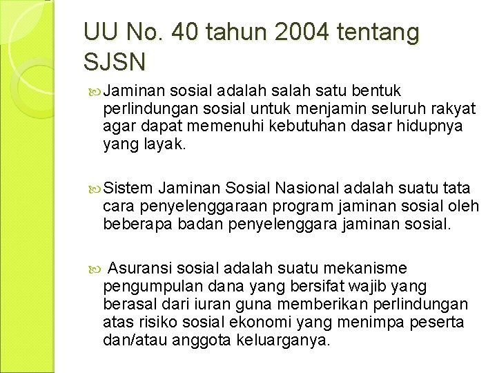 UU No. 40 tahun 2004 tentang SJSN Jaminan sosial adalah satu bentuk perlindungan sosial