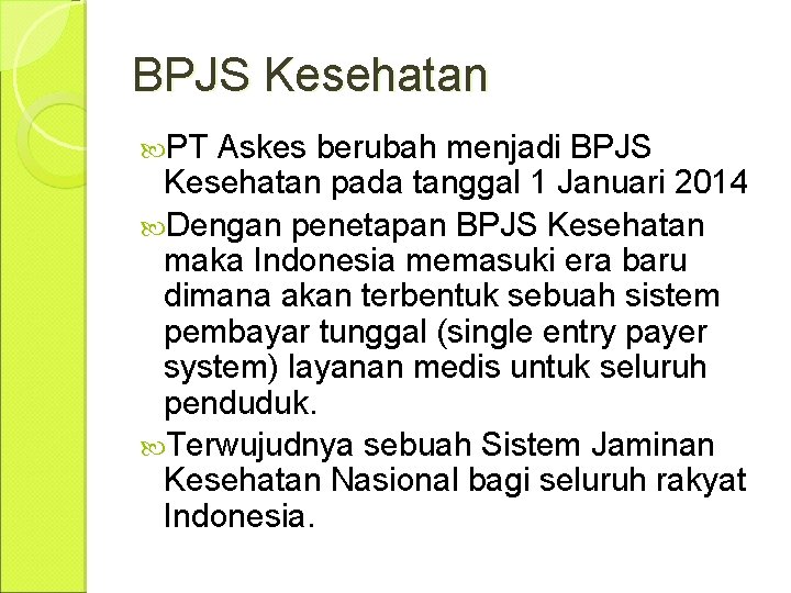 BPJS Kesehatan PT Askes berubah menjadi BPJS Kesehatan pada tanggal 1 Januari 2014 Dengan