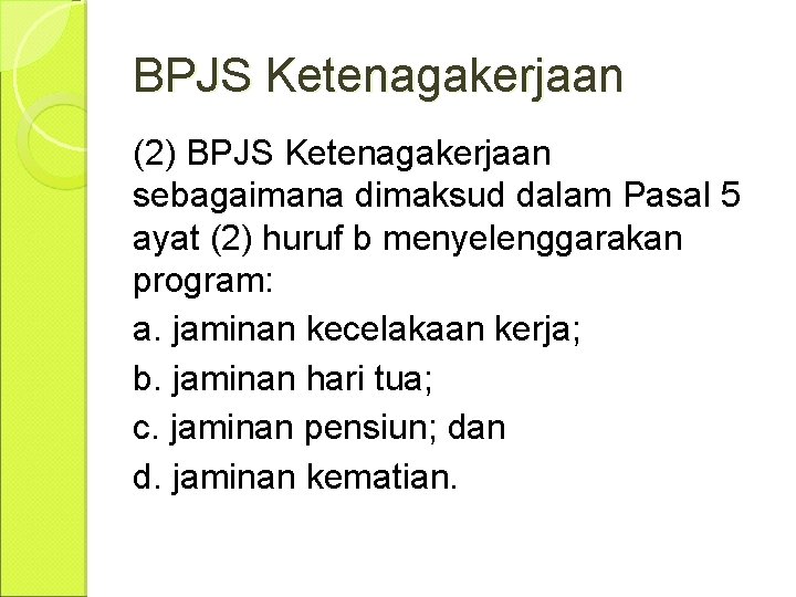 BPJS Ketenagakerjaan (2) BPJS Ketenagakerjaan sebagaimana dimaksud dalam Pasal 5 ayat (2) huruf b