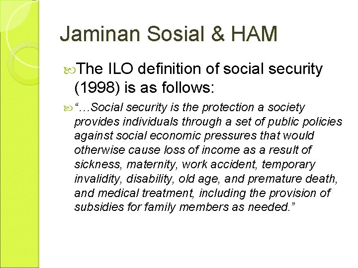 Jaminan Sosial & HAM The ILO definition of social security (1998) is as follows: