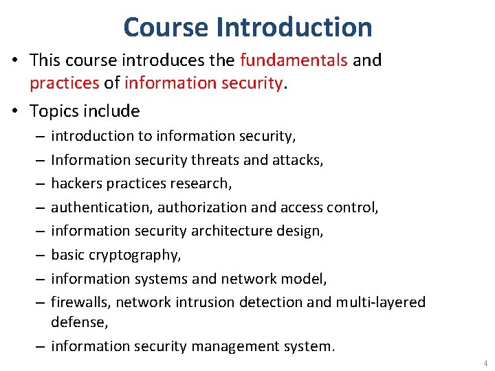 Course Introduction • This course introduces the fundamentals and practices of information security. •