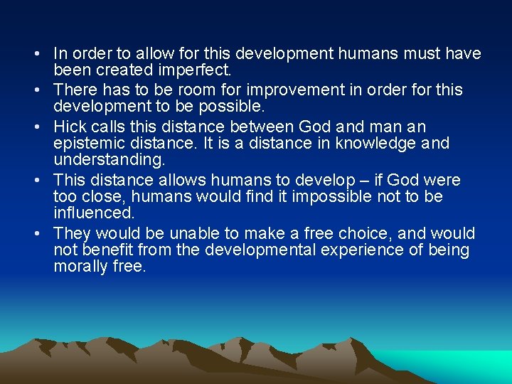  • In order to allow for this development humans must have been created