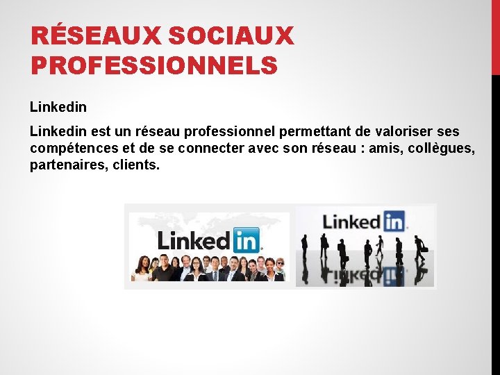 RÉSEAUX SOCIAUX PROFESSIONNELS Linkedin est un réseau professionnel permettant de valoriser ses compétences et