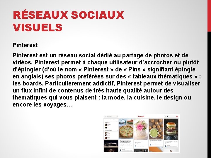 RÉSEAUX SOCIAUX VISUELS Pinterest est un réseau social dédié au partage de photos et