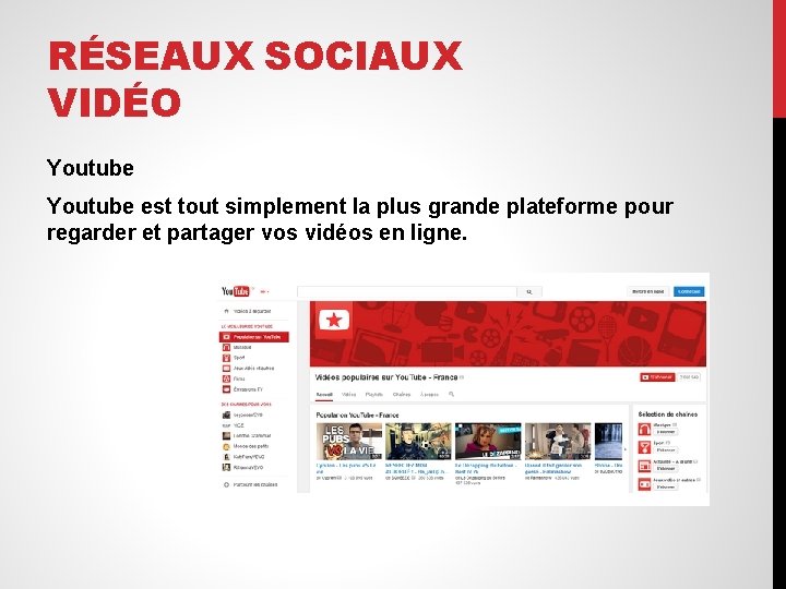 RÉSEAUX SOCIAUX VIDÉO Youtube est tout simplement la plus grande plateforme pour regarder et