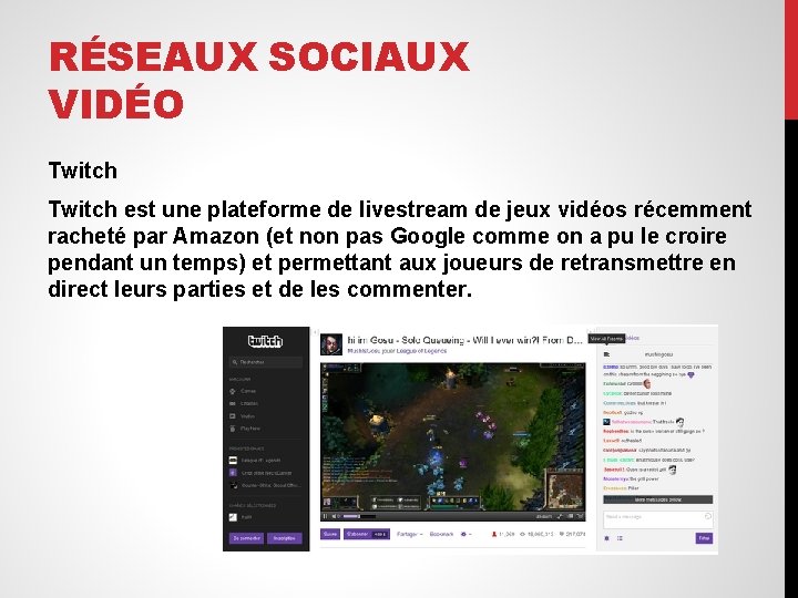 RÉSEAUX SOCIAUX VIDÉO Twitch est une plateforme de livestream de jeux vidéos récemment racheté