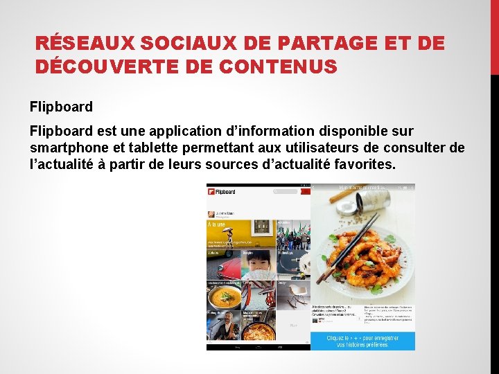 RÉSEAUX SOCIAUX DE PARTAGE ET DE DÉCOUVERTE DE CONTENUS Flipboard est une application d’information