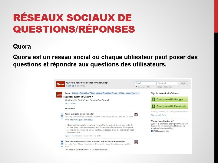 RÉSEAUX SOCIAUX DE QUESTIONS/RÉPONSES Quora est un réseau social où chaque utilisateur peut poser