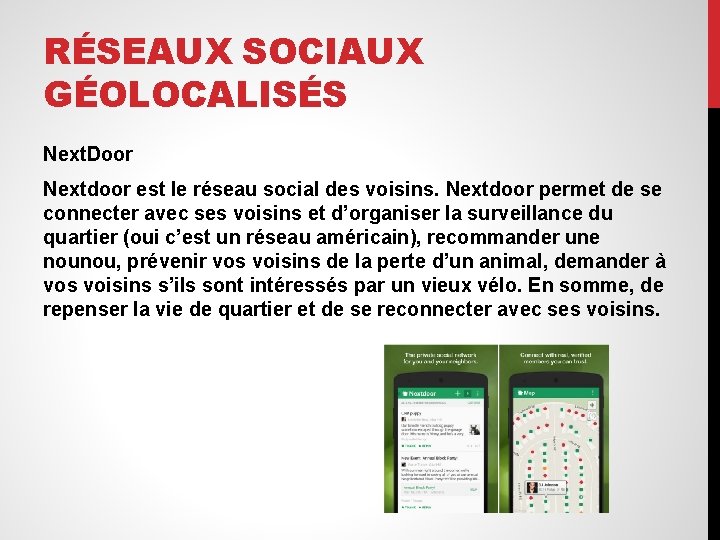 RÉSEAUX SOCIAUX GÉOLOCALISÉS Next. Door Nextdoor est le réseau social des voisins. Nextdoor permet