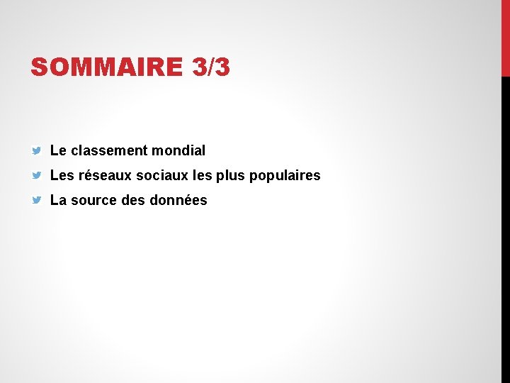 SOMMAIRE 3/3 Le classement mondial Les réseaux sociaux les plus populaires La source des