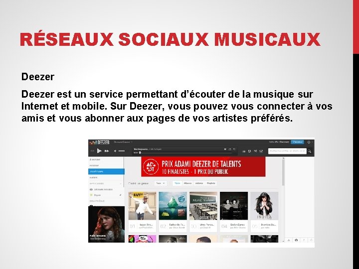 RÉSEAUX SOCIAUX MUSICAUX Deezer est un service permettant d’écouter de la musique sur Internet