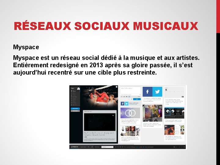 RÉSEAUX SOCIAUX MUSICAUX Myspace est un réseau social dédié à la musique et aux